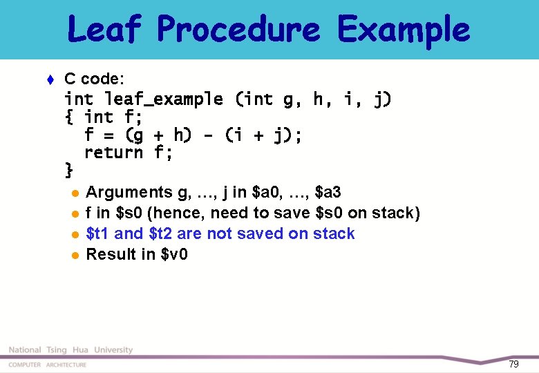 Leaf Procedure Example t C code: int leaf_example (int g, h, i, j) {