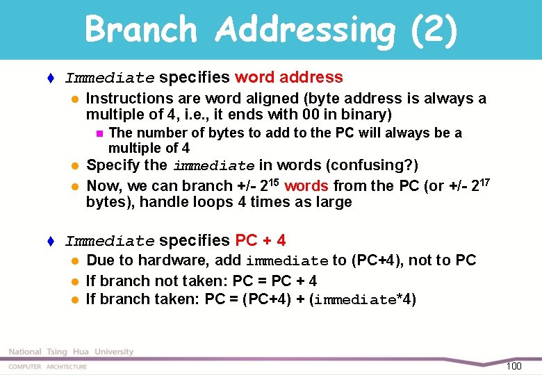 Branch Addressing (2) t Immediate specifies word address l Instructions are word aligned (byte