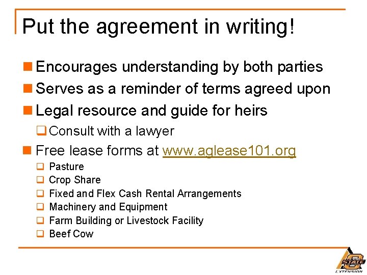 Put the agreement in writing! n Encourages understanding by both parties n Serves as