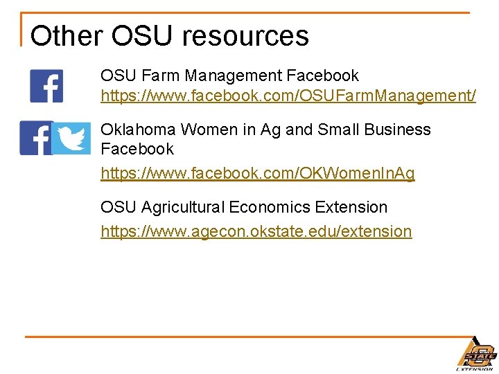 Other OSU resources OSU Farm Management Facebook https: //www. facebook. com/OSUFarm. Management/ Oklahoma Women