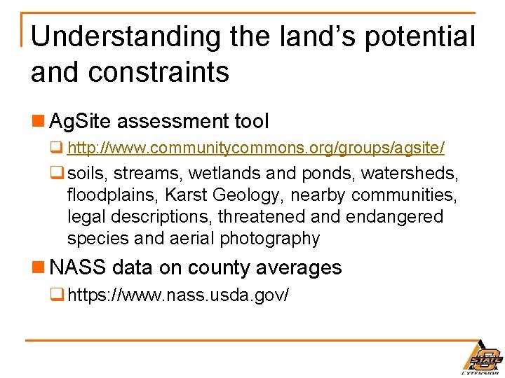 Understanding the land’s potential and constraints n Ag. Site assessment tool q http: //www.
