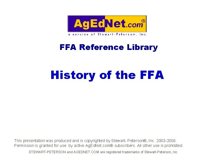 FFA Reference Library History of the FFA This presentation was produced and is copyrighted