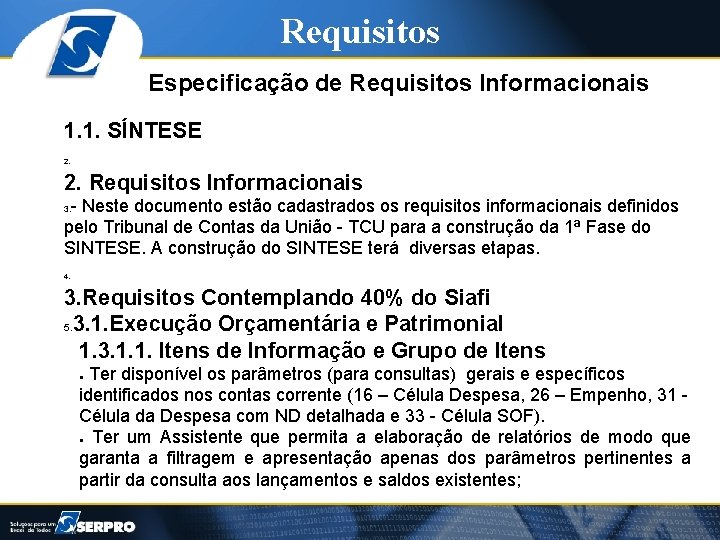 Requisitos Especificação de Requisitos Informacionais 1. 1. SÍNTESE 2. Requisitos Informacionais - Neste documento