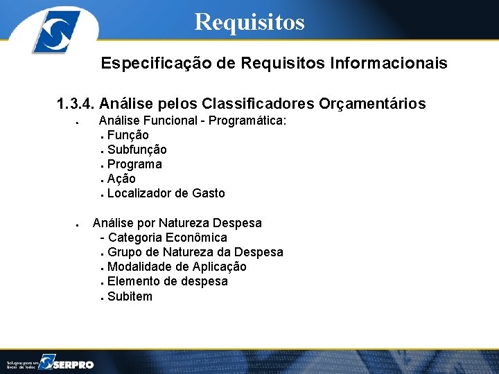 Requisitos Especificação de Requisitos Informacionais 1. 3. 4. Análise pelos Classificadores Orçamentários ● ●