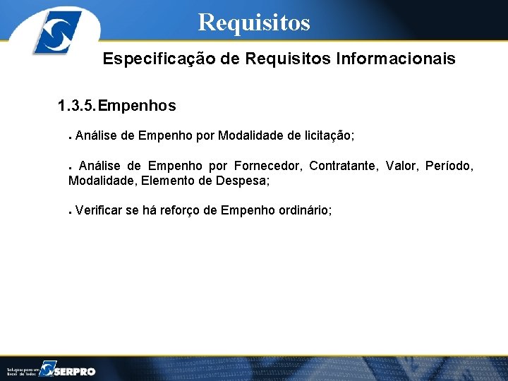Requisitos Especificação de Requisitos Informacionais 1. 3. 5. Empenhos ● Análise de Empenho por