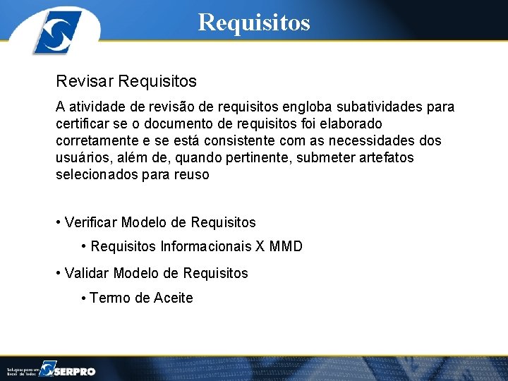Requisitos Revisar Requisitos A atividade de revisão de requisitos engloba subatividades para certificar se