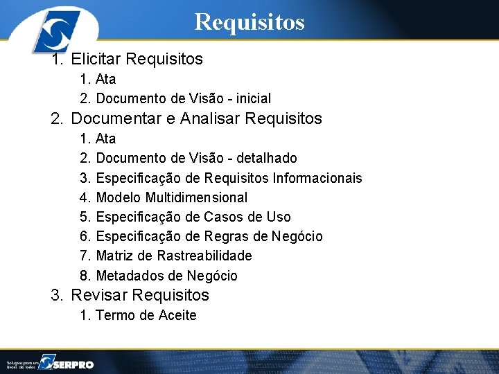 Requisitos 1. Elicitar Requisitos 1. Ata 2. Documento de Visão - inicial 2. Documentar