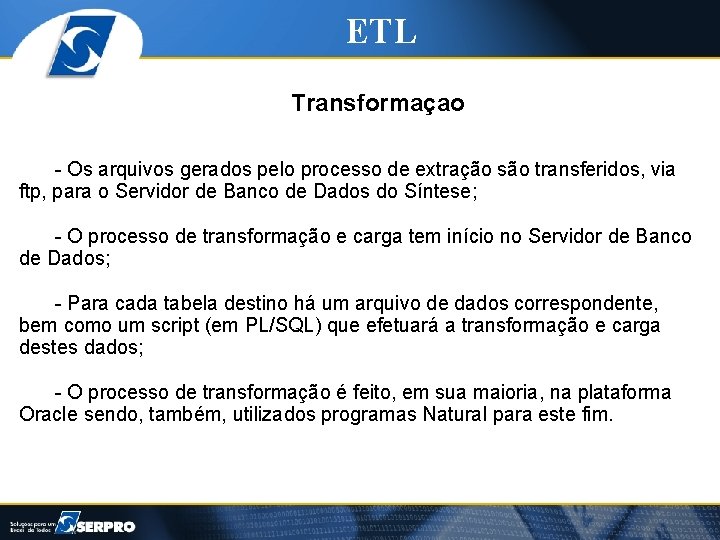 ETL Transformaçao - Os arquivos gerados pelo processo de extração são transferidos, via ftp,