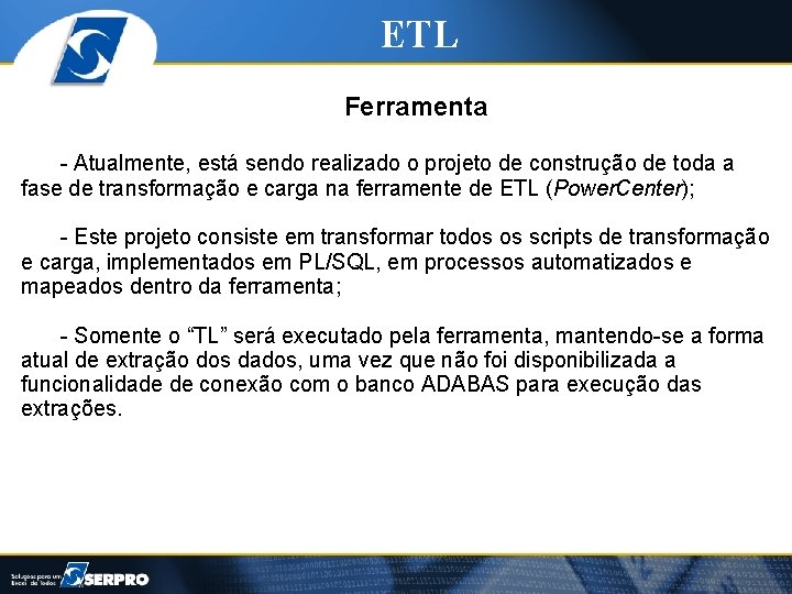 ETL Ferramenta - Atualmente, está sendo realizado o projeto de construção de toda a