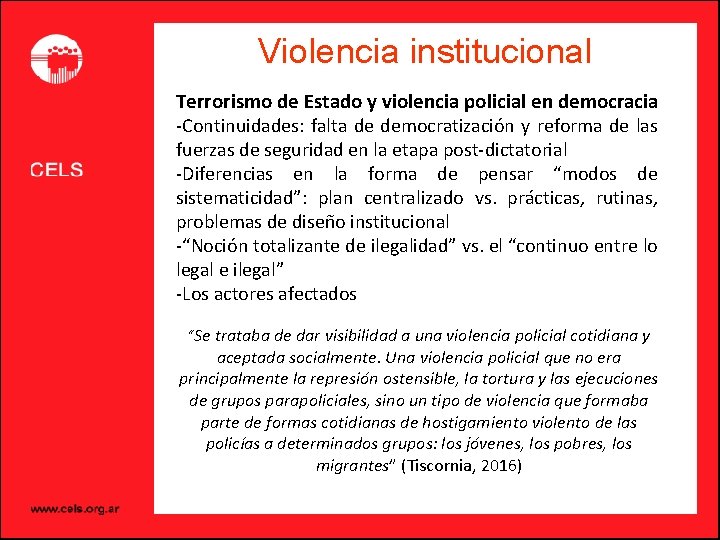 Violencia institucional Terrorismo de Estado y violencia policial en democracia -Continuidades: falta de democratización