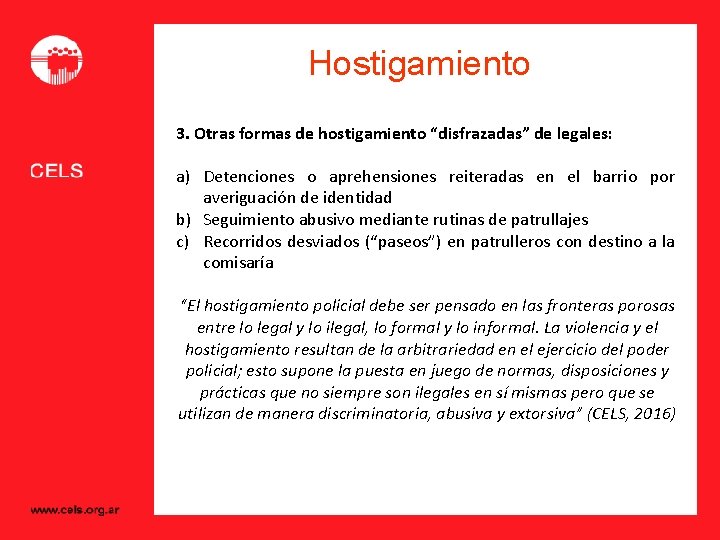 Hostigamiento 3. Otras formas de hostigamiento “disfrazadas” de legales: a) Detenciones o aprehensiones reiteradas