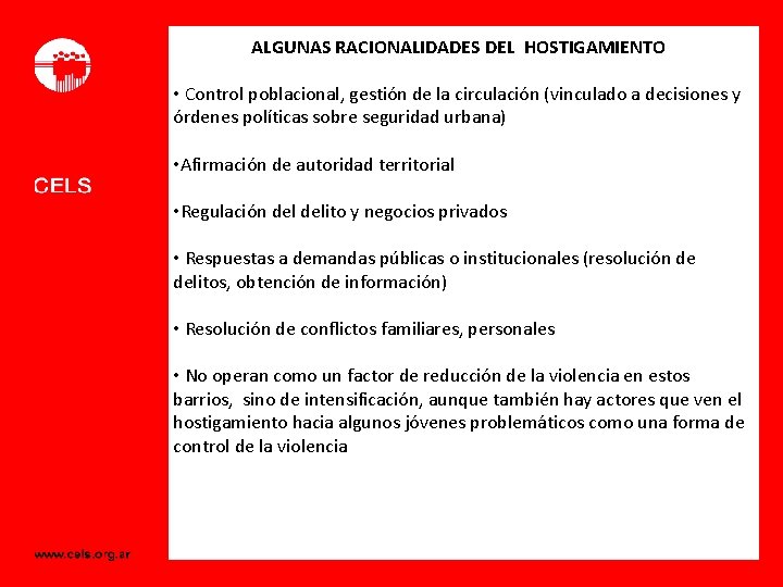 ALGUNAS RACIONALIDADES DEL HOSTIGAMIENTO • Control poblacional, gestión de la circulación (vinculado a decisiones