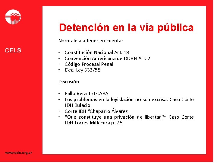 Detención en la vía pública Normativa a tener en cuenta: • • Constitución Nacional