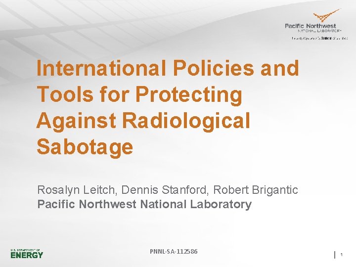 International Policies and Tools for Protecting Against Radiological Sabotage Rosalyn Leitch, Dennis Stanford, Robert