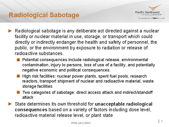 Radiological Sabotage Radiological sabotage is any deliberate act directed against a nuclear facility or
