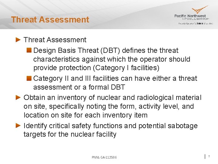 Threat Assessment Design Basis Threat (DBT) defines the threat characteristics against which the operator