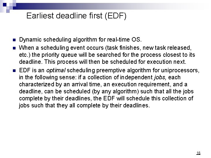 Earliest deadline first (EDF) n n n Dynamic scheduling algorithm for real-time OS. When