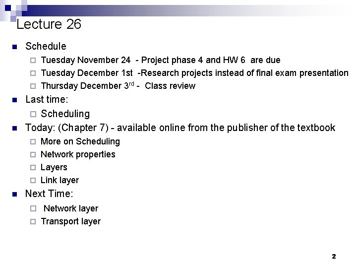 Lecture 26 n Schedule Tuesday November 24 - Project phase 4 and HW 6