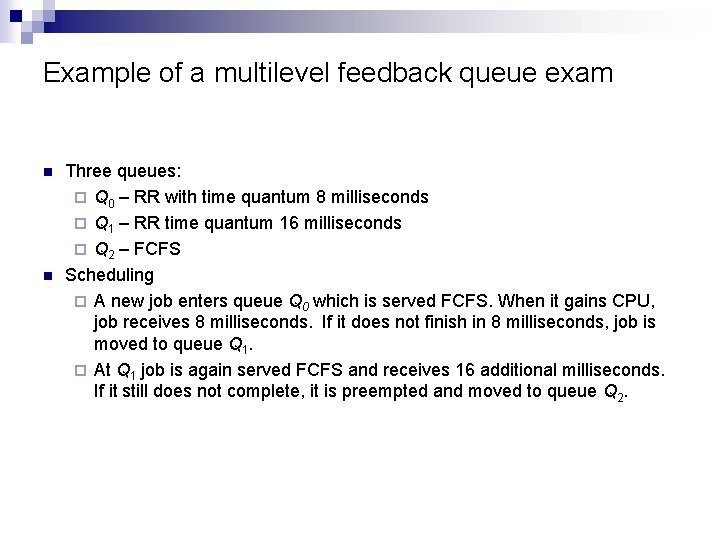 Example of a multilevel feedback queue exam n n Three queues: ¨ Q 0