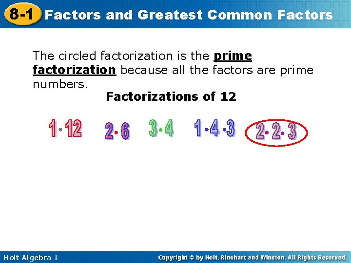 8 -1 Factors and Greatest Common Factors The circled factorization is the prime factorization 8 -1 Factors and Greatest Common Factors The circled factorization is the prime factorization