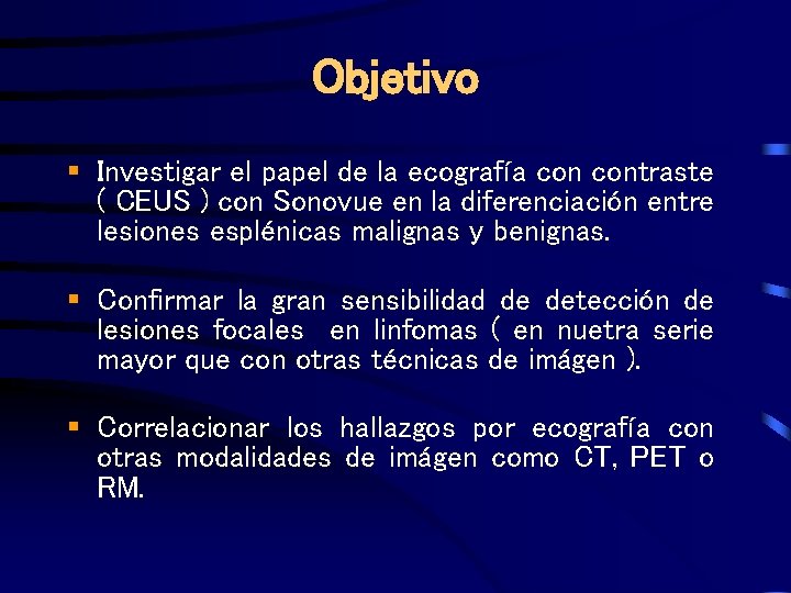 Objetivo § Investigar el papel de la ecografía contraste ( CEUS ) con Sonovue