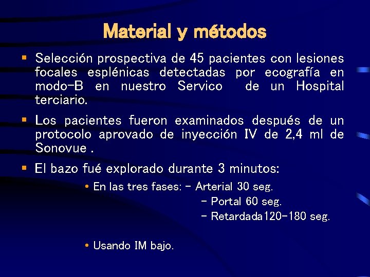 Material y métodos § Selección prospectiva de 45 pacientes con lesiones focales esplénicas detectadas