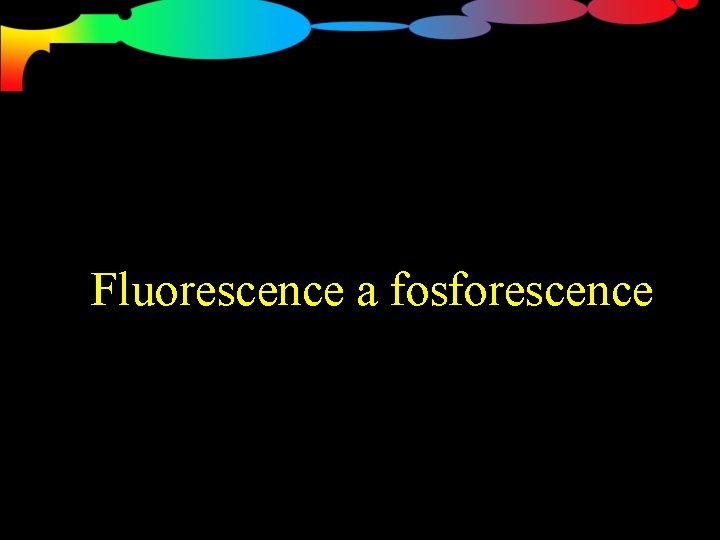 Fluorescence a fosforescence 