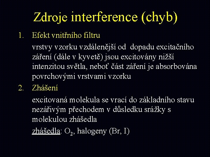 Zdroje interference (chyb) 1. Efekt vnitřního filtru vrstvy vzorku vzdálenější od dopadu excitačního záření