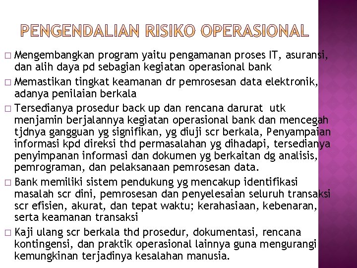 Mengembangkan program yaitu pengamanan proses IT, asuransi, dan alih daya pd sebagian kegiatan operasional