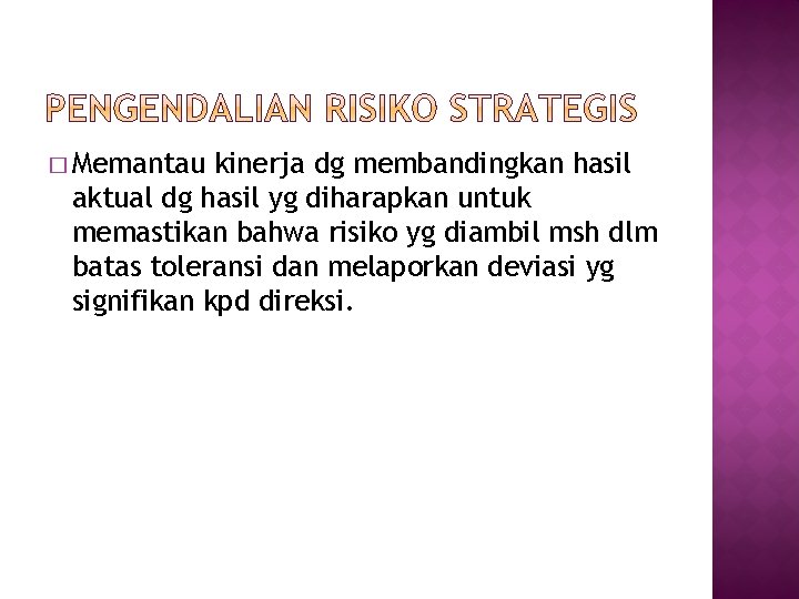� Memantau kinerja dg membandingkan hasil aktual dg hasil yg diharapkan untuk memastikan bahwa � Memantau kinerja dg membandingkan hasil aktual dg hasil yg diharapkan untuk memastikan bahwa