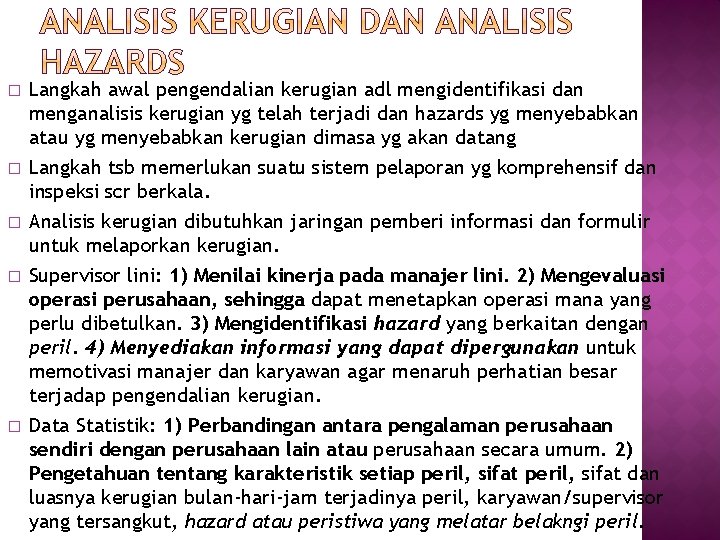 � � � Langkah awal pengendalian kerugian adl mengidentifikasi dan menganalisis kerugian yg telah � � � Langkah awal pengendalian kerugian adl mengidentifikasi dan menganalisis kerugian yg telah
