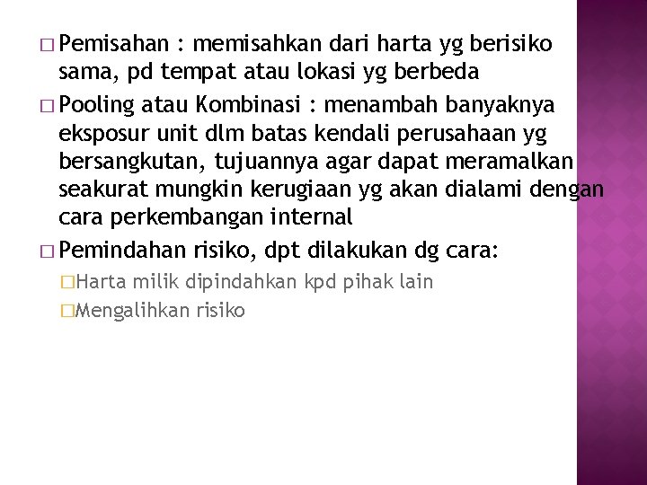 � Pemisahan : memisahkan dari harta yg berisiko sama, pd tempat atau lokasi yg � Pemisahan : memisahkan dari harta yg berisiko sama, pd tempat atau lokasi yg