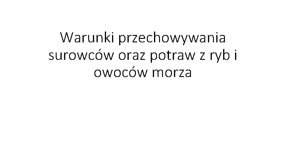 Warunki przechowywania surowców oraz potraw z ryb i owoców morza 