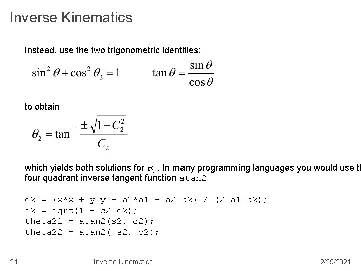 Inverse Kinematics Instead, use the two trigonometric identities: to obtain which yields both solutions