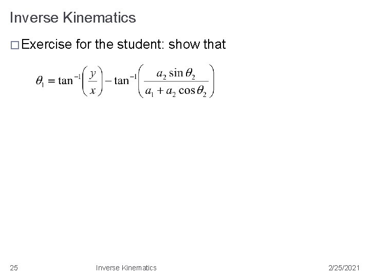 Inverse Kinematics � Exercise 25 for the student: show that Inverse Kinematics 2/25/2021 