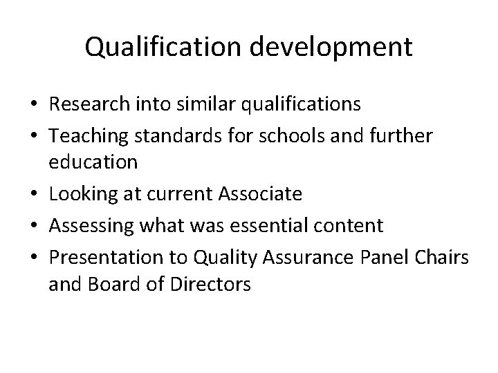 Qualification development • Research into similar qualifications • Teaching standards for schools and further