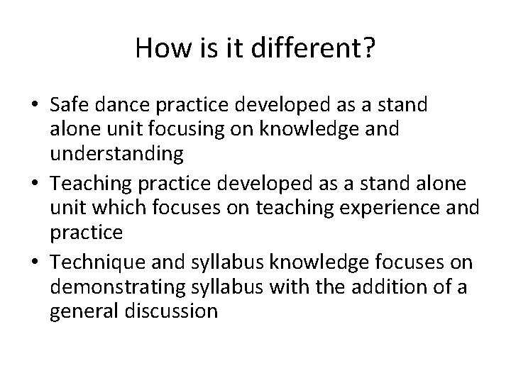How is it different? • Safe dance practice developed as a stand alone unit