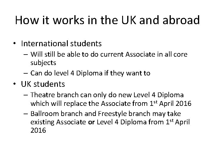 How it works in the UK and abroad • International students – Will still