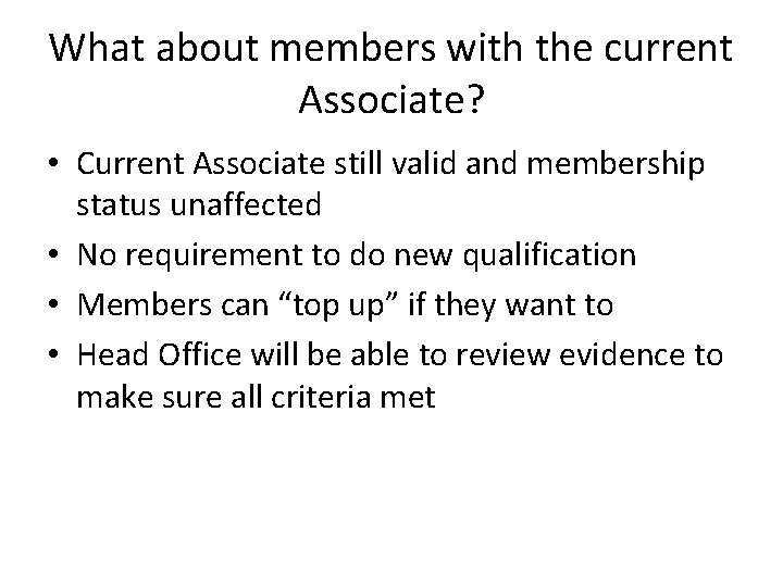 What about members with the current Associate? • Current Associate still valid and membership