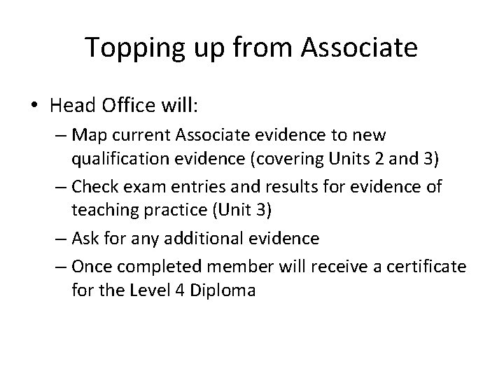 Topping up from Associate • Head Office will: – Map current Associate evidence to