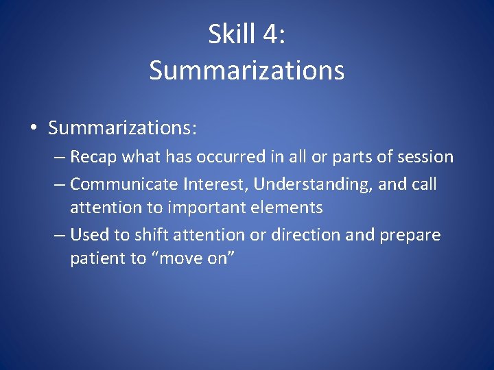 Skill 4: Summarizations • Summarizations: – Recap what has occurred in all or parts