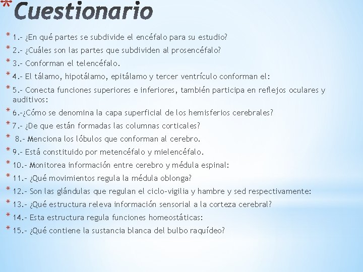 * * 1. - ¿En qué partes se subdivide el encéfalo para su estudio?