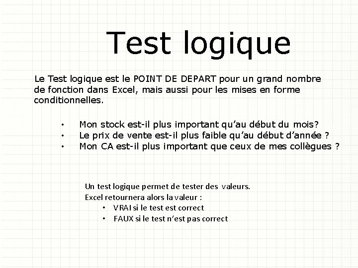 Test logique Le Test logique est le POINT DE DEPART pour un grand nombre