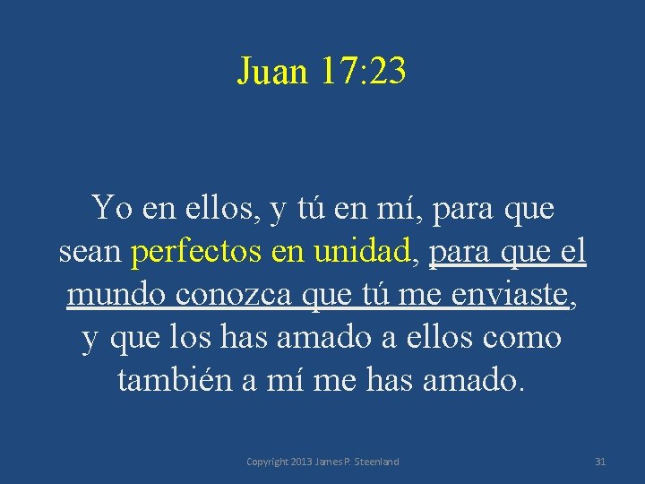 Juan 17: 23 Yo en ellos, y tú en mí, para que sean perfectos