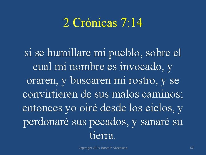 2 Crónicas 7: 14 si se humillare mi pueblo, sobre el cual mi nombre