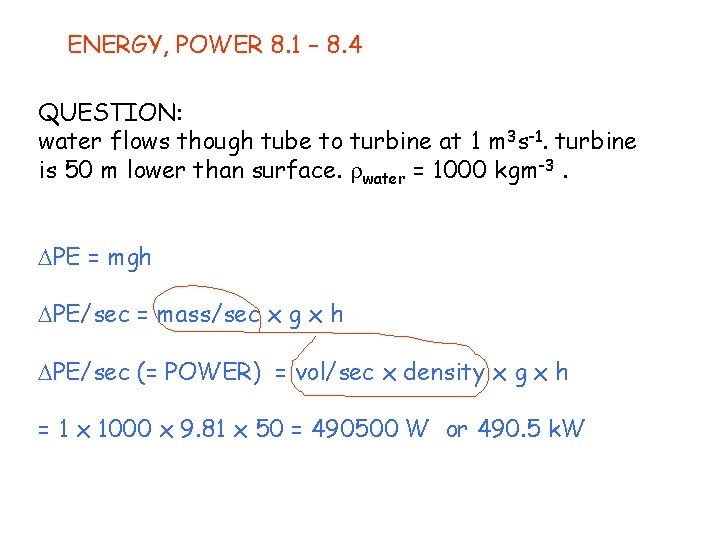 ENERGY, POWER 8. 1 – 8. 4 QUESTION: water flows though tube to turbine ENERGY, POWER 8. 1 – 8. 4 QUESTION: water flows though tube to turbine