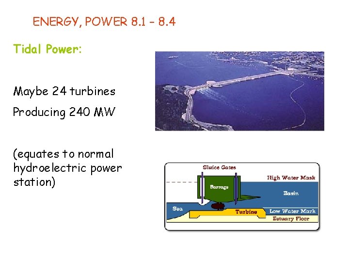 ENERGY, POWER 8. 1 – 8. 4 Tidal Power: Maybe 24 turbines Producing 240 ENERGY, POWER 8. 1 – 8. 4 Tidal Power: Maybe 24 turbines Producing 240