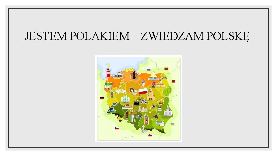  JESTEM POLAKIEM – ZWIEDZAM POLSKĘ 