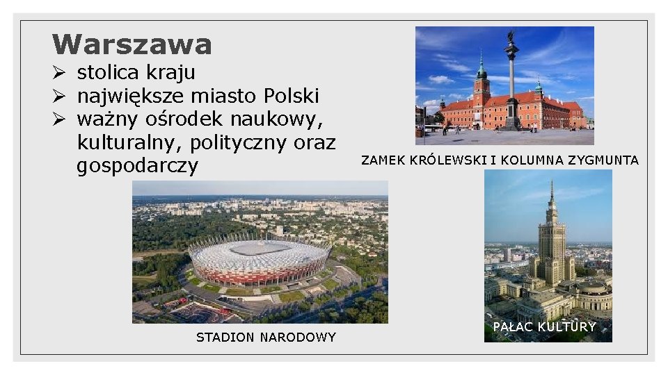 Warszawa Ø stolica kraju Ø największe miasto Polski Ø ważny ośrodek naukowy, kulturalny, polityczny