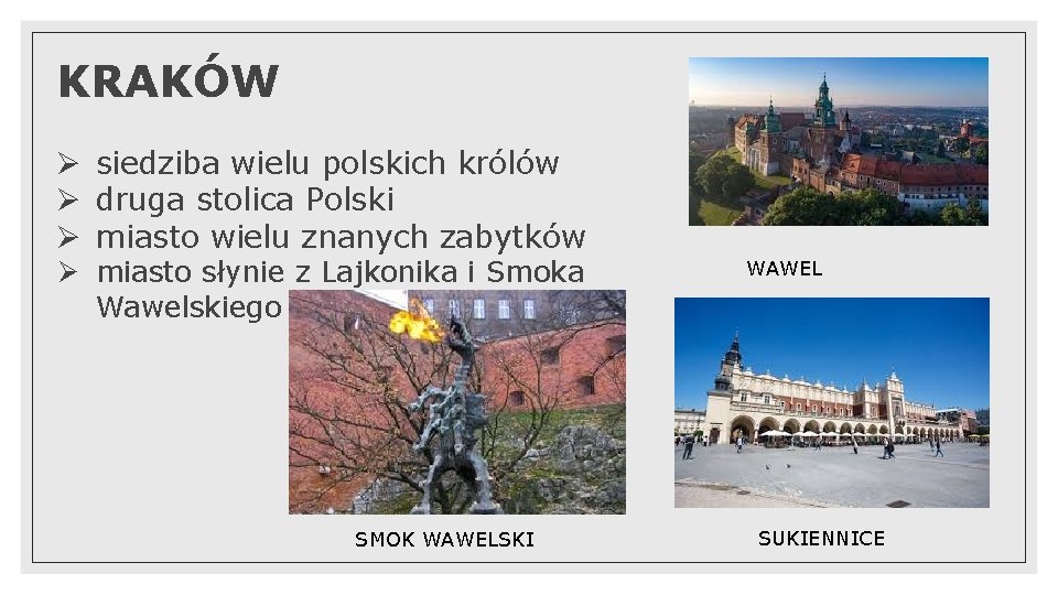 KRAKÓW Ø siedziba wielu polskich królów Ø druga stolica Polski Ø miasto wielu znanych